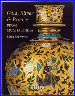GOLD, SILVER AND BRONZE From Mughal India MARK ZEBROWSKI Laurence King, 1997